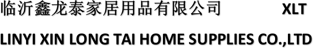 Linyi Xin Long Tai Home Supplies Co.,Ltd